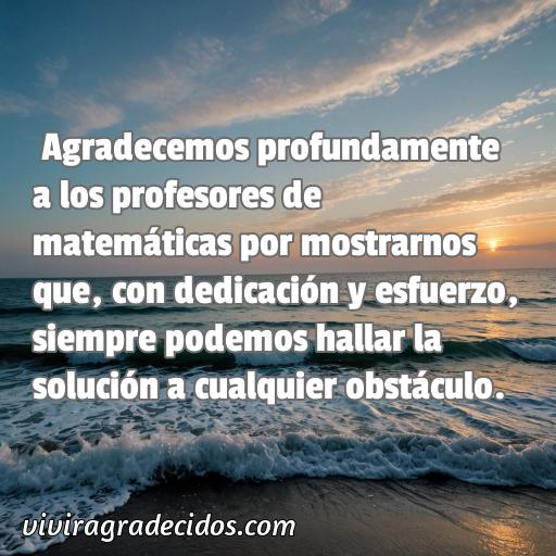 Mejor frase de agradecimiento para profesores de matemáticas, Cincuenta frases de agradecimiento para profesores de matemáticas