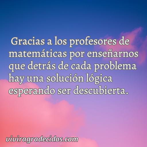 Inspiradora frase de agradecimiento para profesores de matemáticas, 50 frases de agradecimiento para profesores de matemáticas