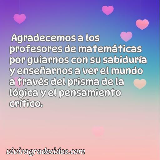 Inspiradora frase de agradecimiento para profesores de matemáticas, Cincuenta frases de agradecimiento para profesores de matemáticas