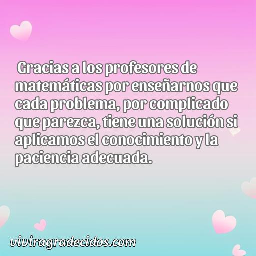 Inspiradora frase de agradecimiento para profesores de matemáticas, 50 frases de agradecimiento para profesores de matemáticas